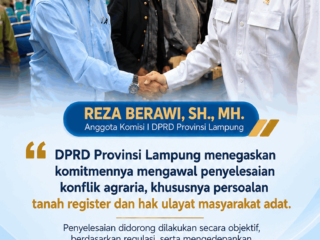 DPRD Lampung Kawal Penyelesaian Konflik Agraria, Perjuangkan Kepastian Hak Masyarakat