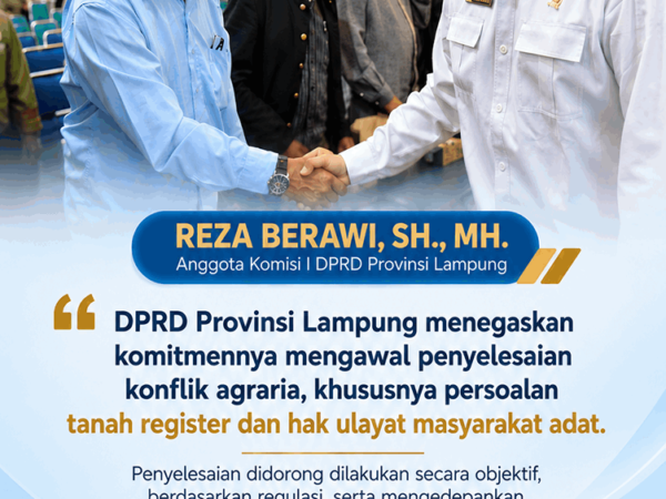 DPRD Lampung Kawal Penyelesaian Konflik Agraria, Perjuangkan Kepastian Hak Masyarakat